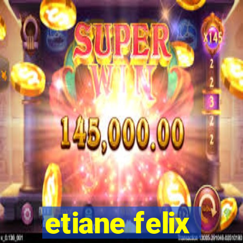 etiane felix